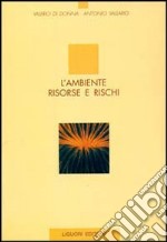 L'ambiente. Risorse e rischi libro