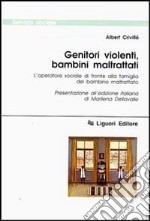 Genitori violenti, bambini maltrattati. L'operatore sociale di fronte alla famiglia del bambino maltrattato