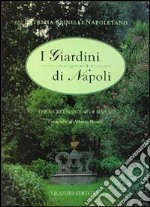 I giardini segreti di Napoli-The secret gardens of Naples. Vol. 1 libro