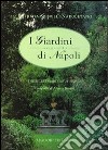 I giardini segreti di Napoli-The secret gardens of Naples. Vol. 1 libro di Spinelli Napoletano Patrizia