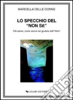 Lo specchio del «Non sé». Chi siamo, come siamo nel giudizio dell'«Altro» libro