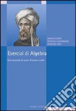 Esercizi di algebra. Una raccolta di prove d'esame svolte libro