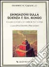 Divagazioni sulla scienza e sul mondo. Raccolta di articoli e di altri scritti dal 1977 al 1993 libro