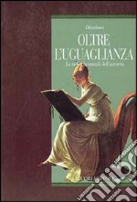 Oltre l'uguaglianza. Le radici femminili dell'autorità libro