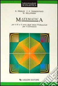 Matematica. Per la 4ª e 5ª classe degli Ist. Professionali per il commercio libro