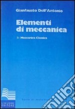 Elementi di meccanica. Vol. 1: Meccanica classica libro