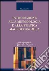 Introduzione alla metodologia e alla pratica macroeconomica libro