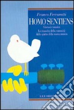 Homo sentiens. Giovani e musica. La rinascita della comunità dallo spirito della nuova musica libro