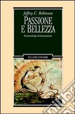 Passione e bellezza. Fenomenologia del Romanticismo