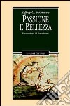 Passione e bellezza. Fenomenologia del Romanticismo libro