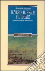 Il vero, il reale e l'ideale. Indagini napoletane fra Otto e Novecento libro