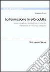 La formazione in età adulta. Linee evolutive e prospettive di sviluppo libro di Cunti Antonia