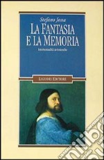 La fantasia e la memoria. Intertestualità ariostesche libro