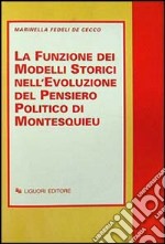 La funzione dei modelli storici nell'evoluzione del pensiero politico di Montesquieu libro