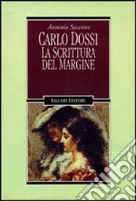 Carlo Dossi. La scrittura del margine libro