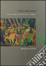 Il peso della linea: nozione e (neg)azione del pensiero lineare in architettura libro