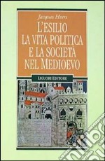 L'esilio, la vita politica e la società nel Medioevo libro