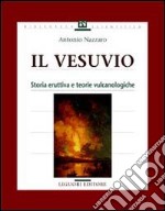 Il vesuvio. Storia eruttiva e teorie vulcanologiche libro