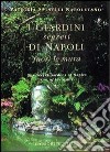 I giardini segreti di Napoli. Fuori le mura libro di Spinelli Napoletano Patrizia