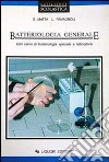 Batteriologia generale. Con cenni di batteriologia speciale e laboratorio. Per le Scuole superiori libro