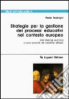 Strategie per la gestione dei processi educativi nel contesto europeo. Dal lifelong learning a una società ad iniziativa diffusa libro di Federighi Paolo