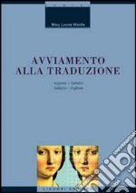 Avviamento alla traduzione inglese. Inglese-italiano, italiano-inglese