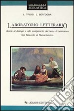 Laboratorio letterario. Per le Scuole superiori. Vol. 2: Dal Seicento al Romanticismo libro