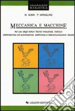 Meccanica e macchine. Per gli Ist. tecnici industriali indirizzi elettrotecnica ed automazione, elettronica e telecomunicazioni, tessile