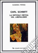 Carl Schmitt. La difficile critica del liberalismo libro