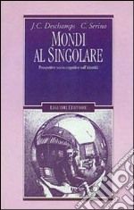 Mondi al singolare. Prospettive socio-cognitive sull'identità libro