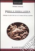 Prosa e poesia latina. Antologia di autori latini per la 4ª classe del Liceo scientifico libro