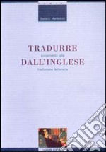 Tradurre dall'inglese. Avviamento alla traduzione letteraria libro