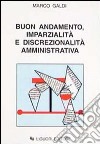 Buon andamento, imparzialità e discrezionalità amministrativa libro di Galdi Marco