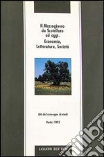 Il mezzogiorno da Scotellaro ad oggi. Economia, letteratura, società libro