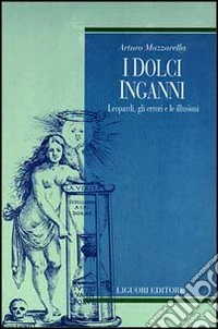 I dolci inganni. Leopardi, gli errori e le illusioni