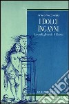 I dolci inganni. Leopardi, gli errori e le illusioni libro