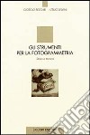 Gli strumenti per la fotogrammetria. Storia e tecnica libro