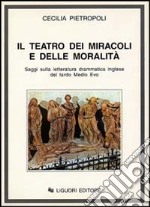 Il teatro dei miracoli e delle moralità. Saggi sulla letteratura drammatica inglese del tardo Medio Evo