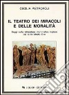 Il teatro dei miracoli e delle moralità. Saggi sulla letteratura drammatica inglese del tardo Medio Evo libro