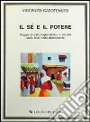 Il sé e il potere. Saggio di psicologia storica e sociale sulle basi della democrazia libro