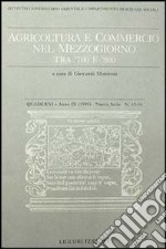 Quaderni. Agricoltura e commercio nel Mezzogiorno tra '700 e '800. Vol. 15-16 libro