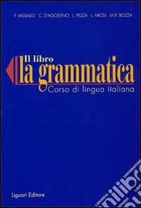 La grammatica. Corso di lingua italiana. Per la Scuola media libro
