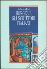 Borges e gli scrittori italiani libro