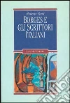 Borges e gli scrittori italiani libro