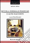 Scuola normale femminile e altri racconti libro