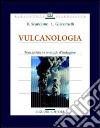 Vulcanologia. Principi fisici e metodi d'indagine libro