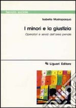 I minori e la giustizia. Operatori e servizi dell'area penale libro