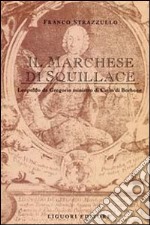 Il marchese di Squillace. Leopoldo De Gregorio ministro di Carlo di Borbone libro