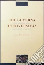 Chi governa l'università? Il mondo accademico italiano tra conservazione e mutamento libro