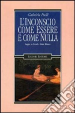 L'inconscio come essere e come nulla. Saggio su Freud e Matte Blanco libro